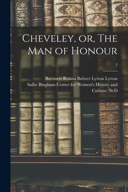 CHEVELEY, OR, THE MAN OF HONOUR, 2