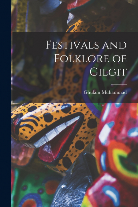 FESTIVALS AND FOLKLORE OF GILGIT