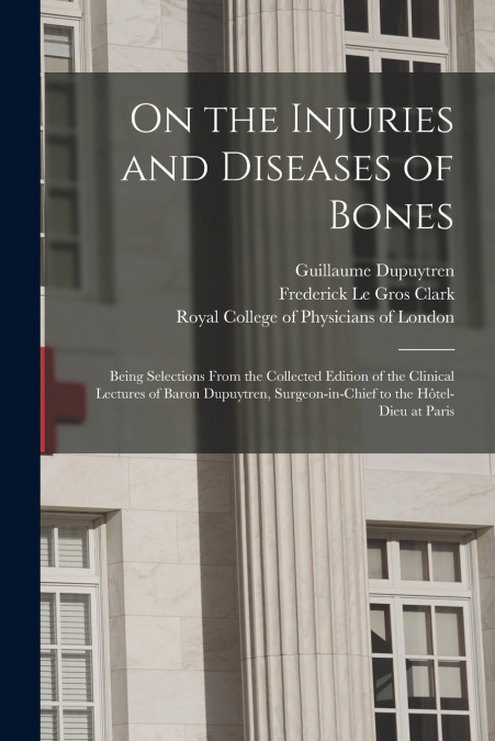 ON THE INJURIES AND DISEASES OF BONES