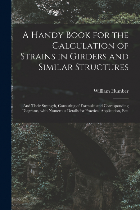 A HANDY BOOK FOR THE CALCULATION OF STRAINS IN GIRDERS AND S