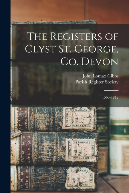 THE REGISTERS OF CLYST ST. GEORGE, CO. DEVON