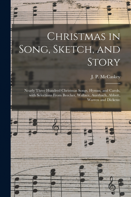 CHRISTMAS IN SONG, SKETCH, AND STORY, NEARLY THREE HUNDRED C