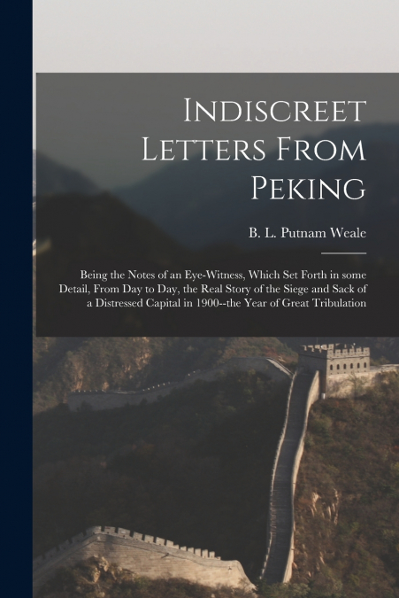 INDISCREET LETTERS FROM PEKING