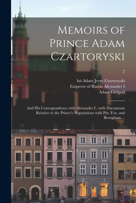 MEMOIRS OF PRINCE ADAM CZARTORYSKI