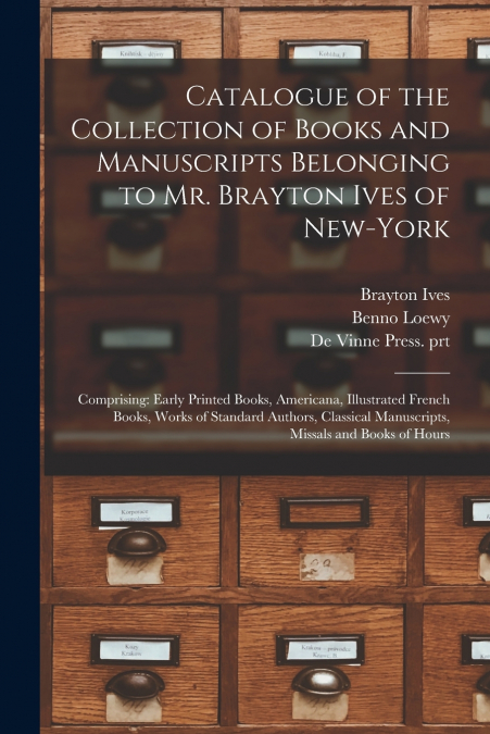 CATALOGUE OF THE COLLECTION OF BOOKS AND MANUSCRIPTS BELONGI