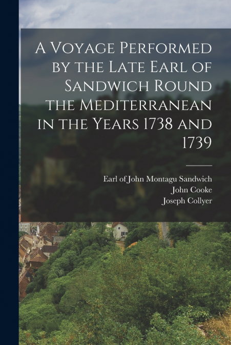 A VOYAGE PERFORMED BY THE LATE EARL OF SANDWICH ROUND THE ME