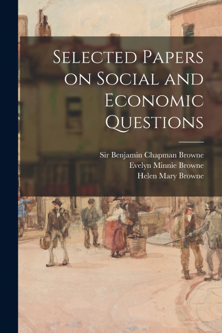 SELECTED PAPERS ON SOCIAL AND ECONOMIC QUESTIONS [MICROFORM]