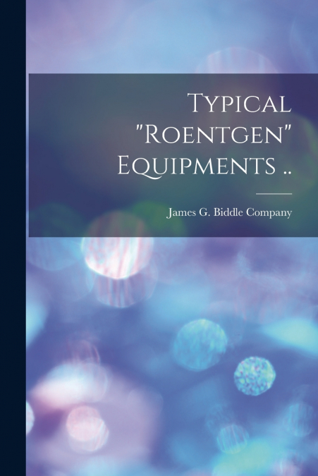 TYPICAL 'ROENTGEN' EQUIPMENTS ..