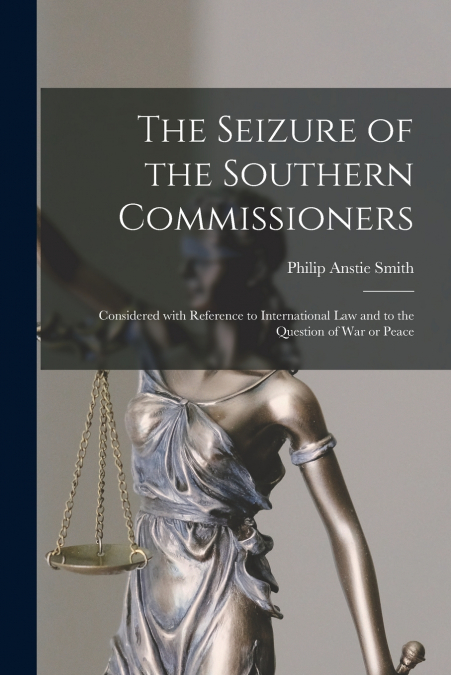 THE SEIZURE OF THE SOUTHERN COMMISSIONERS [MICROFORM]