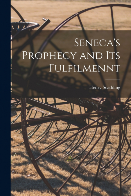 SENECA?S PROPHECY AND ITS FULFILMENNT