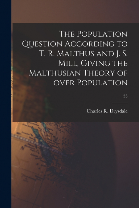 THE POPULATION QUESTION ACCORDING TO T. R. MALTHUS AND J. S.