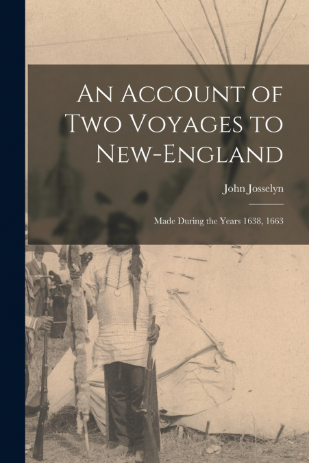 AN ACCOUNT OF TWO VOYAGES TO NEW-ENGLAND