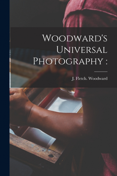 WOODWARD?S UNIVERSAL PHOTOGRAPHY