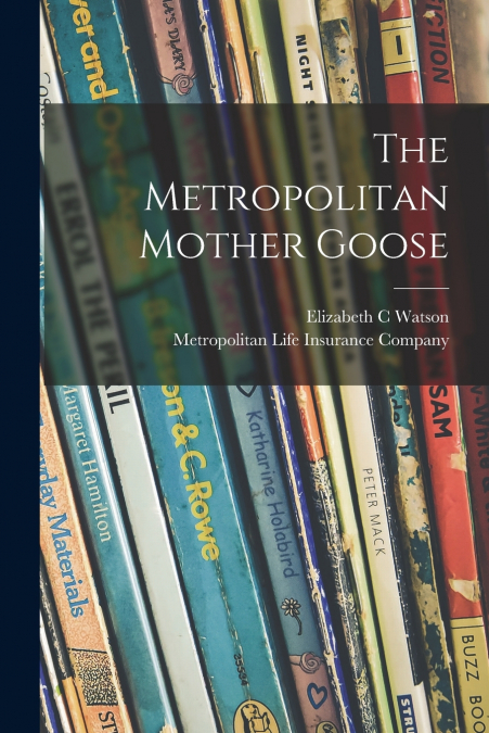 THE METROPOLITAN MOTHER GOOSE