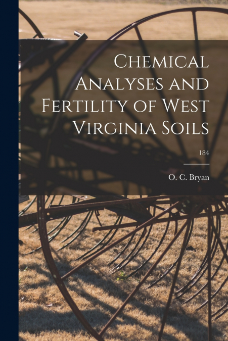 CHEMICAL ANALYSES AND FERTILITY OF WEST VIRGINIA SOILS, 184