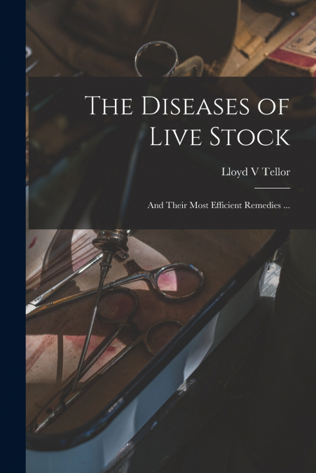 THE DISEASES OF LIVE STOCK [MICROFORM]