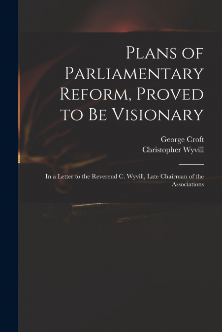 PLANS OF PARLIAMENTARY REFORM, PROVED TO BE VISIONARY