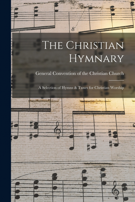THE CHRISTIAN HYMNARY