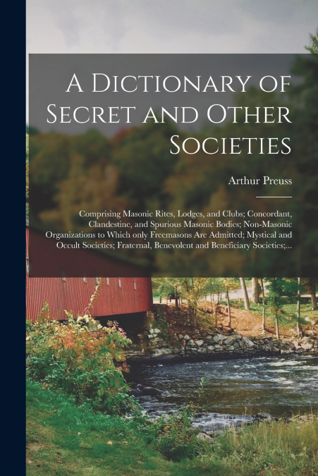 A DICTIONARY OF SECRET AND OTHER SOCIETIES