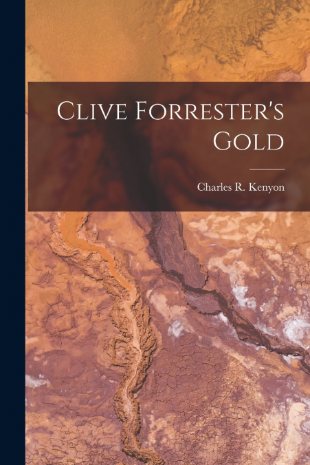 CLIVE FORRESTER?S GOLD [MICROFORM]