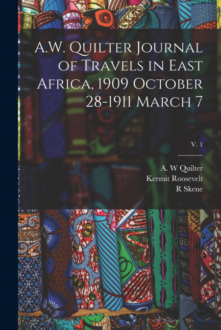 A.W. QUILTER JOURNAL OF TRAVELS IN EAST AFRICA, 1909 OCTOBER