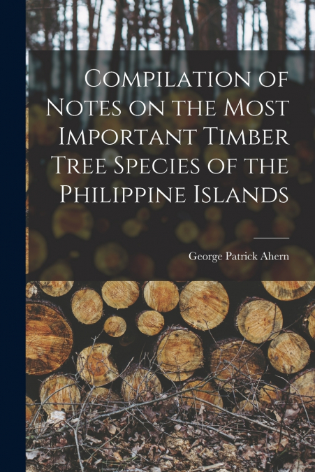 COMPILATION OF NOTES ON THE MOST IMPORTANT TIMBER TREE SPECI