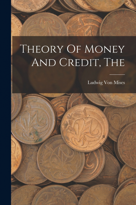 THEORY OF MONEY AND CREDIT, THE