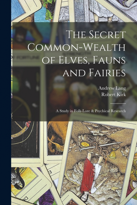 THE SECRET COMMONWEALTH OF ELVES, FAUNS AND FAIRIES