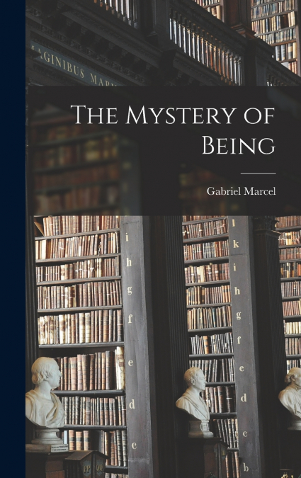 THE MYSTERY OF BEING