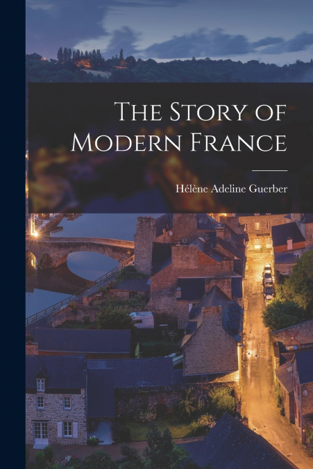 THE STORY OF MODERN FRANCE