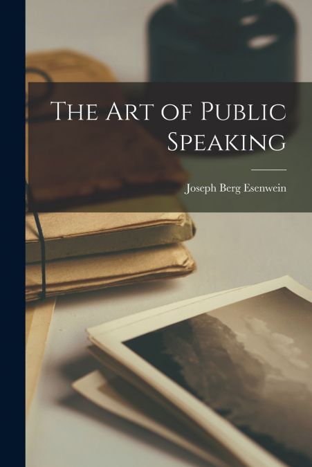 THE ART OF PUBLIC SPEAKING