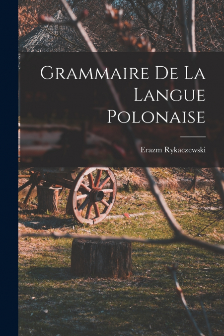 GRAMMAIRE DE LA LANGUE POLONAISE
