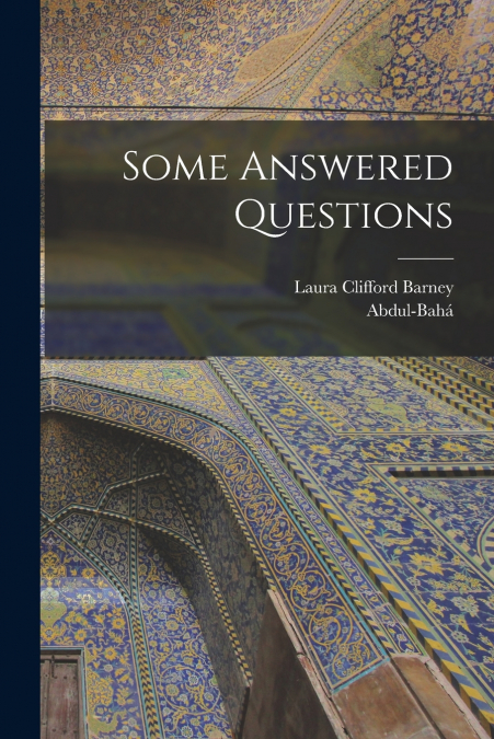 SOME ANSWERED QUESTIONS
