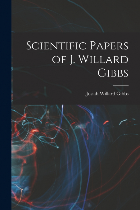 SCIENTIFIC PAPERS OF J. WILLARD GIBBS