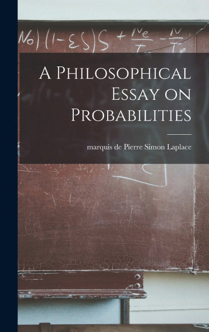 A PHILOSOPHICAL ESSAY ON PROBABILITIES