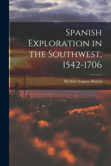 SPANISH EXPLORATION IN THE SOUTHWEST, 1542-1706