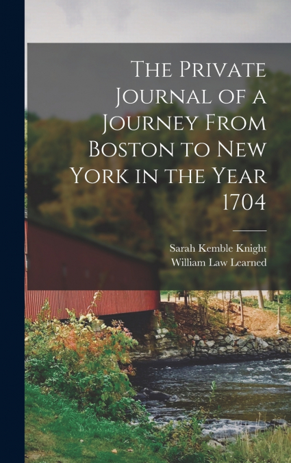 THE PRIVATE JOURNAL OF A JOURNEY FROM BOSTON TO NEW YORK IN