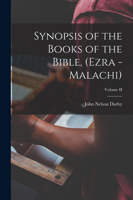 SYNOPSIS OF THE BOOKS OF THE BIBLE, (EZRA - MALACHI), VOLUME