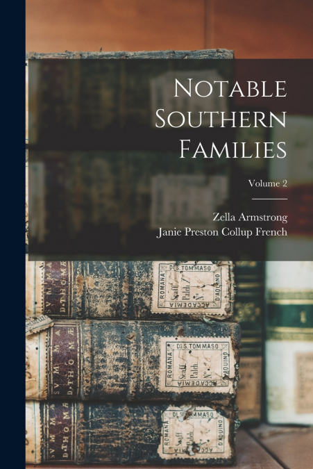 NOTABLE SOUTHERN FAMILIES, VOLUME 2