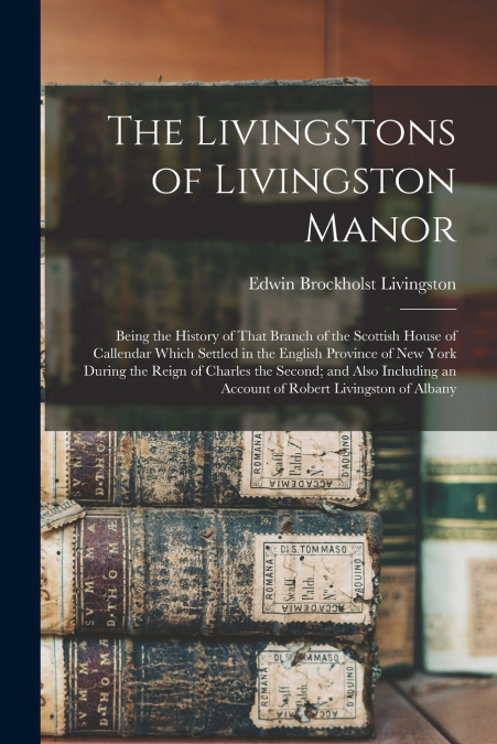 THE LIVINGSTONS OF LIVINGSTON MANOR