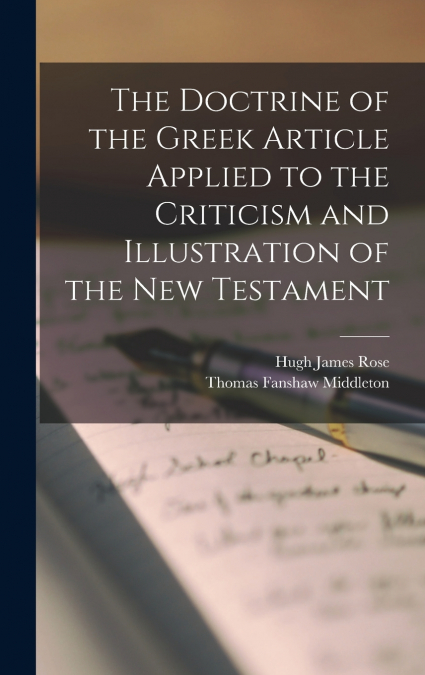THE DOCTRINE OF THE GREEK ARTICLE APPLIED TO THE CRITICISM A