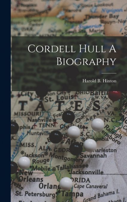 CORDELL HULL A BIOGRAPHY