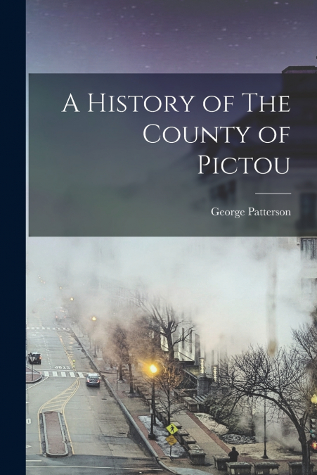 A HISTORY OF THE COUNTY OF PICTOU