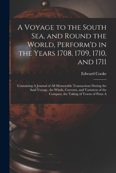A VOYAGE TO THE SOUTH SEA, AND ROUND THE WORLD, PERFORM?D IN