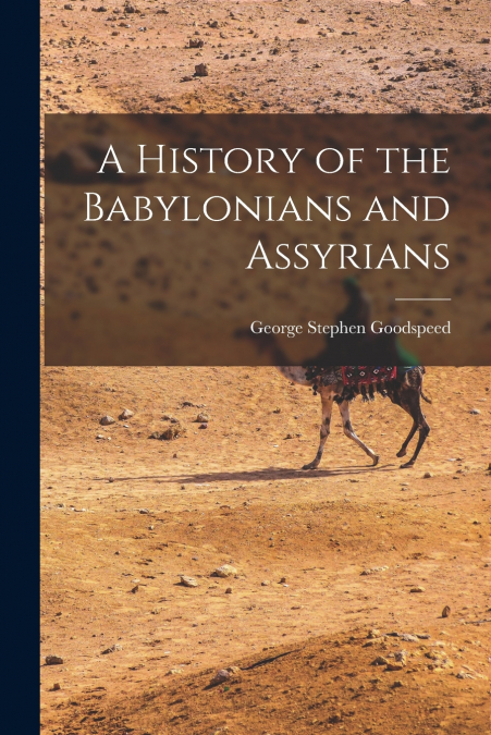 A HISTORY OF THE BABYLONIANS AND ASSYRIANS