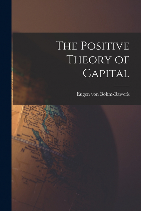 THE POSITIVE THEORY OF CAPITAL
