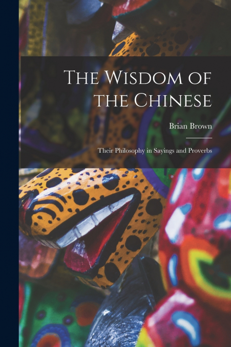 THE WISDOM OF THE CHINESE