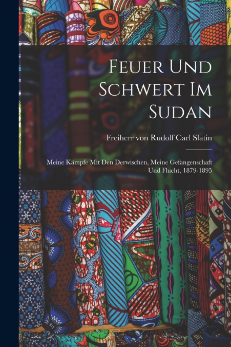 FIRE AND SWORD IN THE SUDAN