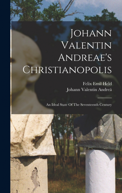JOHANN VALENTIN ANDREAE?S CHRISTIANOPOLIS