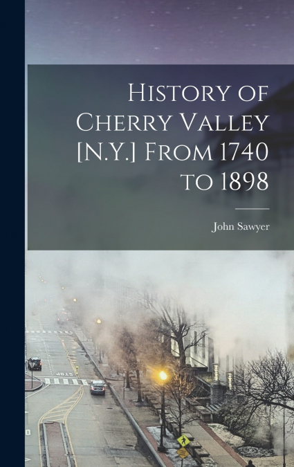 HISTORY OF CHERRY VALLEY [N.Y.] FROM 1740 TO 1898